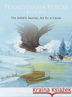 Pennsylvania Voices Book VIII: The Artist's Journal, Art for a Cause Maryann Pasda Diedwardo, Pasda Diedwardo 9781438942568 Authorhouse - książka