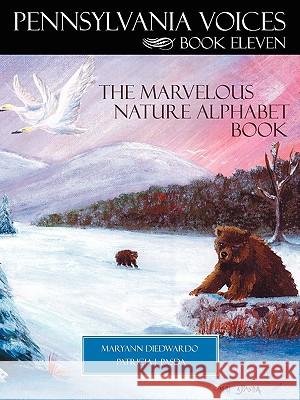 Pennsylvania Voices Book XI: The Marvelous Nature Alphabet Book Pasda Diedwardo, Maryann 9781438906416 Authorhouse - książka