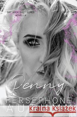 Penny: A Bay Area Duet Series Novella Persephone Autumn 9781951477431 Between Words Publishing LLC - książka