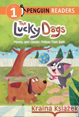Penny and Clover, Follow That Ball! Erica S. Perl Leire Martin 9781524793456 Penguin Young Readers Group - książka