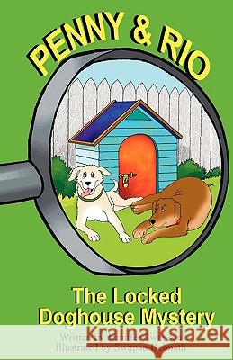 Penny and Rio: The Locked Doghouse Mystery Jennifer Swanson Swapan Debnath 9781936046102 Mirror Publishing - książka