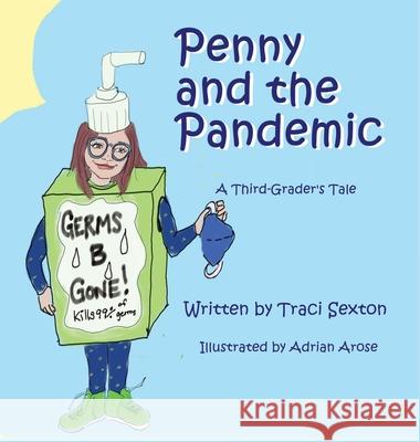 Penny and the Pandemic: A Third Grader's Tale Traci Sexton Adrian Arose 9781737628620 Traci Sexton - książka