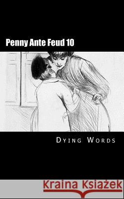 Penny Ante Feud 10 Dying Words 9781479103775 Createspace - książka