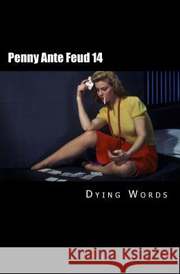 Penny Ante Feud 14: The Fires of Earth Dying Words 9780692222270 Shoe Music Press - książka