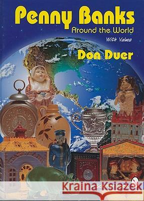 Penny Banks Around the World Duer, Don 9780764300196 Schiffer Publishing - książka