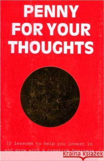 Penny For Your Thoughts : 10 Lessons to Help You Invest in and Grow With A Creative Business Tobias Nielsen Dominic Power 9789979705628 UNIVERSITY OF ICELAND PRESS - książka