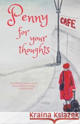 Penny For Your Thoughts: An ordinary woman on an extraordinary journey to find herself Patricia Wynne 9781739767600 Herbary Books - książka