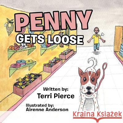 Penny Gets Loose Terri Pierce, Airenne Anderson 9781796052138 Xlibris Us - książka