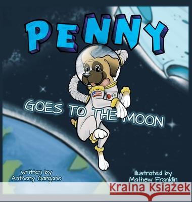 Penny Goes to the Moon Anthony Gargano Matthew Franklin 9781665706377 Archway Publishing - książka