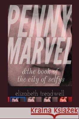 Penny Marvel & the book of the city of selfys Treadwell, Elizabeth 9781944253066 Dusie - książka