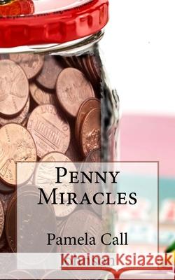 Penny Miracles Pamela Call Johnson 9781979657914 Createspace Independent Publishing Platform - książka