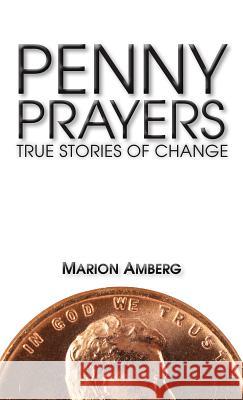 Penny Prayers: True Stories of Change Amberg, Marion 9780764823923 Liguori Publications - książka