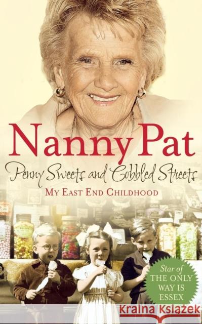 Penny Sweets and Cobbled Streets: My East End Childhood Pat, Nanny 9781447218753  - książka