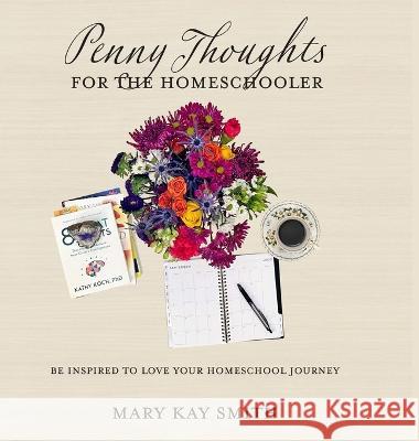 Penny Thoughts for the Homeschooler Mary Kay Smith 9781959544005 Wootton Major Publishing - książka