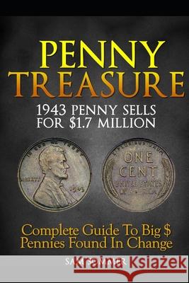 Penny Treasure: Complete Guide To Big $ Pennies Found In Change Sam Sommer Mba 9781520428284 Independently Published - książka