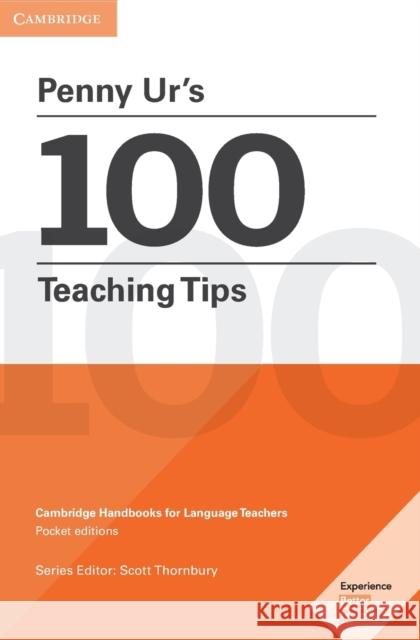 Penny Ur's 100 Teaching Tips Pocket Editions: Cambridge Handbooks for Language Teachers Pocket editions Penny Ur 9781316507285 Cambridge University Press - książka