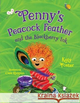 Penny's Peacock Feather and the Blackberry Ink Katy Foster Cara Hodgson 9781068215407 Chatty Goose Publishing - książka