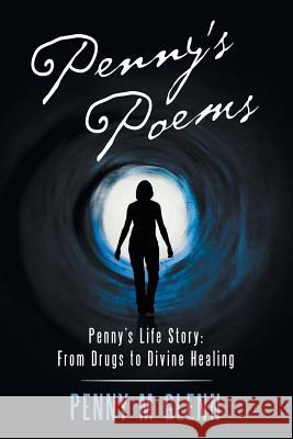 Penny's Poems: Penny's Life Story: from Drugs to Divine Healing Glenn, Penny M. 9781973639558 WestBow Press - książka