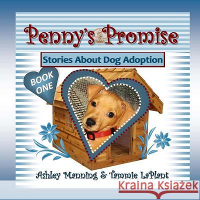 Penny's Promise: Stories About Dog Adoption Laplant, Tammie 9781523943524 Createspace Independent Publishing Platform - książka