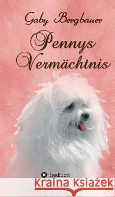 Pennys Vermächtnis Gaby Bergbauer   9783732324576 Tredition Gmbh - książka