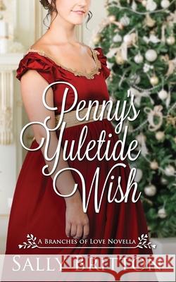 Penny's Yuletide Wish: A Regency Romance Novella Sally Britton 9781675654187 Independently Published - książka