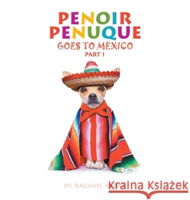Penoir Penuque Goes to Mexico Rachael Akbar 9781665530439 Authorhouse - książka