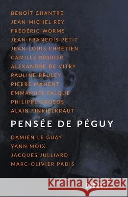 Pens?e de P?guy Beno?t Chantre Camille Riquier Fr?d?ric Worms 9782220066431 Desclee de Brouwer - książka