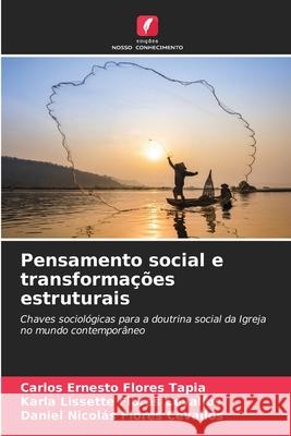 Pensamento social e transformações estruturais Flores Tapia, Carlos Ernesto, Flores Cevallos, Karla Lissette, Flores Cevallos, Daniel Nicolás 9786202470667 Edições Nosso Conhecimento - książka