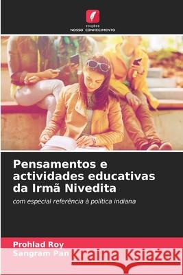 Pensamentos e actividades educativas da Irmã Nivedita Roy, Prohlad, Pan, Sangram 9786208799649 Edições Nosso Conhecimento - książka