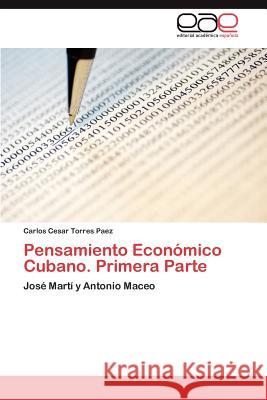 Pensamiento Económico Cubano. Primera Parte Torres Paez Carlos Cesar 9783847351528 Editorial Acad Mica Espa Ola - książka