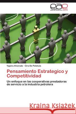 Pensamiento Estrategico y Competitividad Yajaira Alvarado Cira D 9783845496726 Editorial Acad Mica Espa Ola - książka