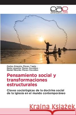 Pensamiento social y transformaciones estructurales Flores Tapia, Carlos Ernesto, Flores Cevallos, Karla Lissette, Flores Cevallos, Daniel Nicolás 9786208827403 Editorial Académica Española - książka