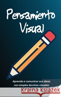 Pensamiento Visual Jose Berengueres   9798782306007 Independently Published - książka