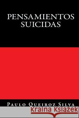 Pensamientos Suicidas: Suicidas P. Paulo Queiroz Silv 9781502753564 Createspace - książka