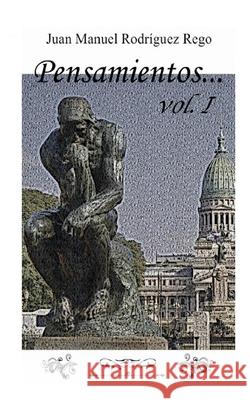 Pensamientos..., vol. I Juan Manuel Rodríguez Rego 9789873332722 Edicion del Autor - książka