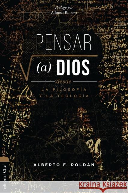 Pensar a Dios desde la filosofia y la teologia: Problema y misterio Roldan Alberto Roldan 9788419779175 CLIE - książka