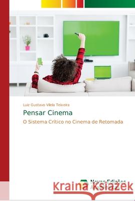 Pensar Cinema Vilela Teixeira, Luiz Gustavo 9786139658275 Novas Edicioes Academicas - książka