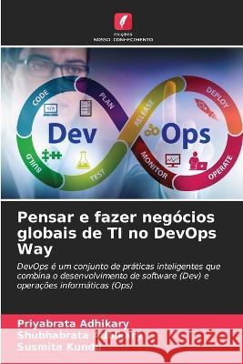 Pensar e fazer negocios globais de TI no DevOps Way Priyabrata Adhikary Shubhabrata Adhikary Susmita Kundu 9786205567302 Edicoes Nosso Conhecimento - książka