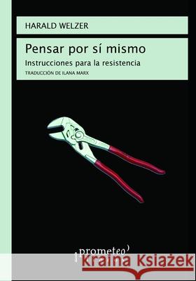 Pensar por sí mismo: Instrucciones para la resistencia Harald Welzer, Iliana Marx 9798524058560 Independently Published - książka