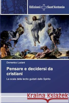 Pensare e decidersi da cristiani Luciani, Domenico 9786138391241 Edizioni Sant' Antonio - książka