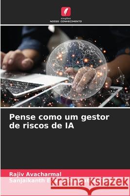 Pense como um gestor de riscos de IA Avacharmal, Rajiv, Pillai, Sanjaikanth E. V. Somanathan 9786208763138 Edições Nosso Conhecimento - książka
