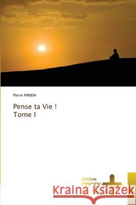 Pense ta Vie ! Tome I Pierre Panda 9786206169482 Ditions Croix Du Salut - książka