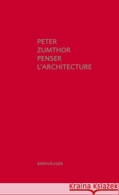 Penser l' architecture Zumthor, Peter   9783034605823 Birkhäuser Architektur - książka