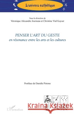Penser l'art du geste: en résonance entre les arts et les cultures Alexandre-Journeau, Véronique, Vial Kayser Christine 9782343127149 Editions L'Harmattan - książka