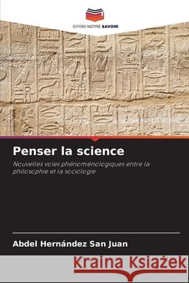 Penser la science Hernández San Juan, Abdel 9786208867188 Editions Notre Savoir - książka