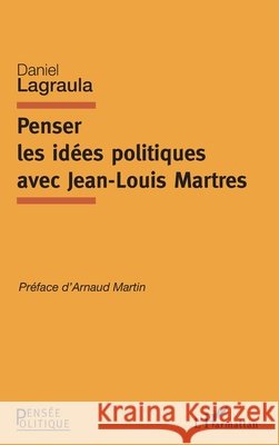 Penser les idées politiques avec Jean-Louis Martres Lagraula Daniel 9782343141275 Editions L'Harmattan - książka