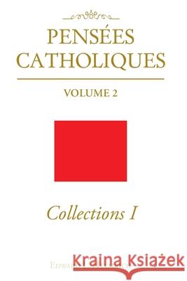 Pensées Catholiques: Collections I Edward L Helmrich 9781685171711 Christian Faith - książka