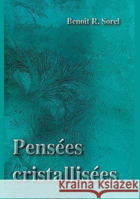 Pensées cristallisées Benoît R Sorel 9782810615346 Books on Demand - książka