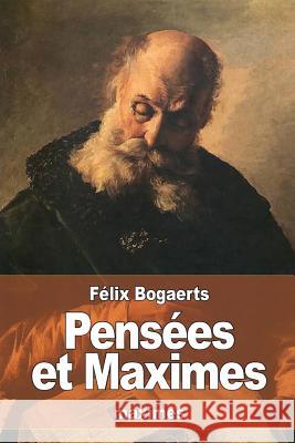 Pensées et Maximes Bogaerts, Felix 9781537268514 Createspace Independent Publishing Platform - książka