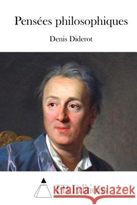 Pensées Philosophiques Diderot, Denis 9781514281253 Createspace - książka